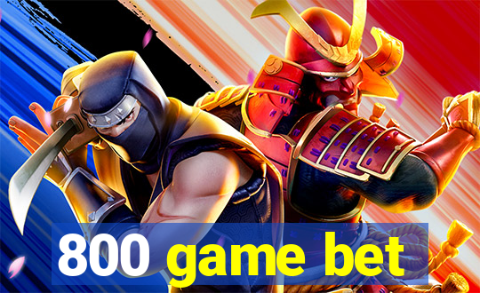 800 game bet